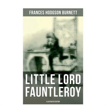 Little Lord Fauntleroy (Illustrated Edition)