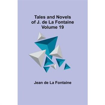 Tales and Novels of J. de La Fontaine - Volume 19