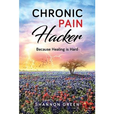 Chronic Pain HackerBecause Healing is Hard