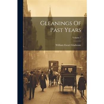 Gleanings Of Past Years; Volume 7