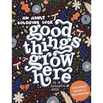 Good Things Grow Here