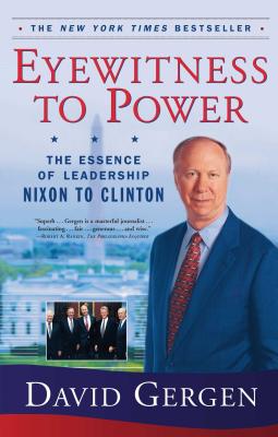 Eyewitness to Power: The Essence of Leadership, Nixon to Clinton