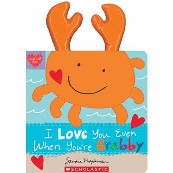 I Love You Even When You’re Crabby!