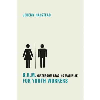 B.r.m., Bathroom Reading Material, for Youth Workers