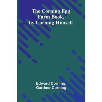 The Corning Egg Farm book, by Corning himself