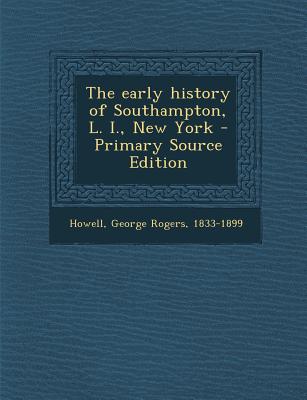 The Early History of Southampton, L. I., New York