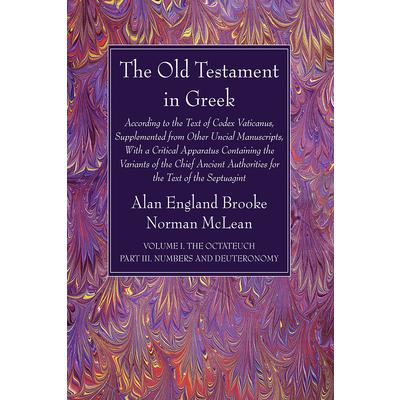 The Old Testament in Greek, Volume I the Octateuch, Part III Numbers and Deuteronomy