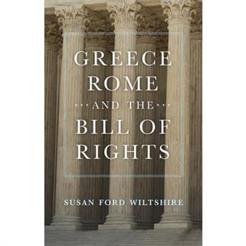 Greece, Rome, and the Bill of Rights