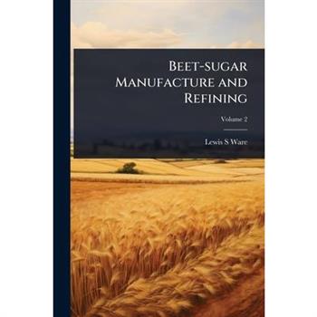 Beet-sugar Manufacture and Refining