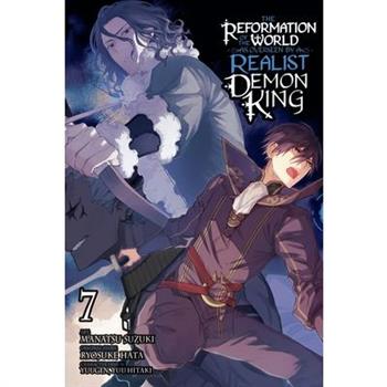 The Reformation of the World as Overseen by a Realist Demon King, Vol. 7 (Manga)
