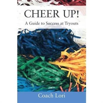 CHEER UP! A Guide to Success at Tryouts