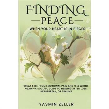 Finding Peace When Your Heart Is in Pieces
