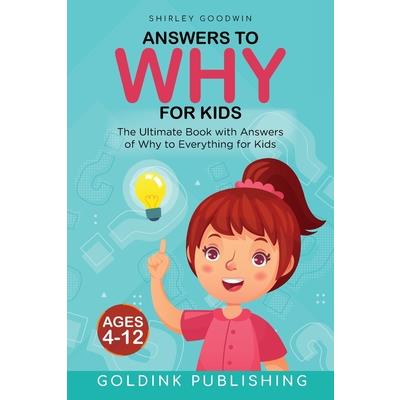 Answers to Why for Kids Ages 4 - 12