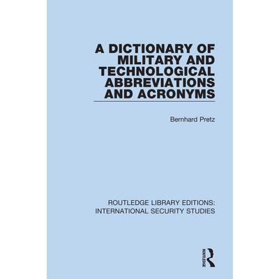 A Dictionary of Military and Technological Abbreviations and Acronyms