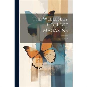 The Wellesley College Magazine; Volume 7