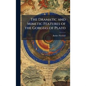 The Dramatic and Mimetic Features of the Gorgias of Plato