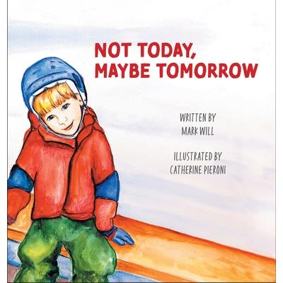 Not Today, Maybe Tomorrow