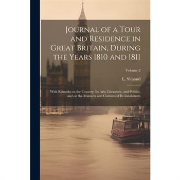 Journal of a Tour and Residence in Great Britain, During the Years 1810 and 1811