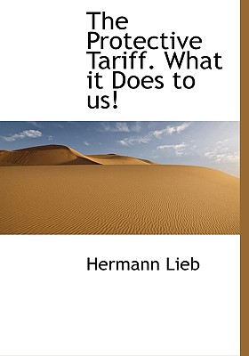 The Protective Tariff. What It Does to Us! The Protective Tariff. What It Does to Us!