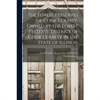 The Forest Preserves of Cook County, Owned by the Forest Preserve District of Cook County in the State of Illinois