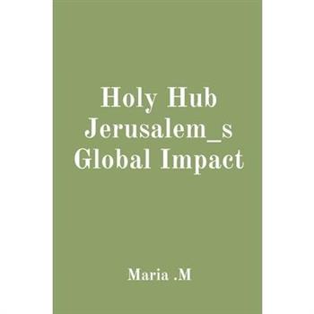Holy Hub Jerusalem_s Global Impact