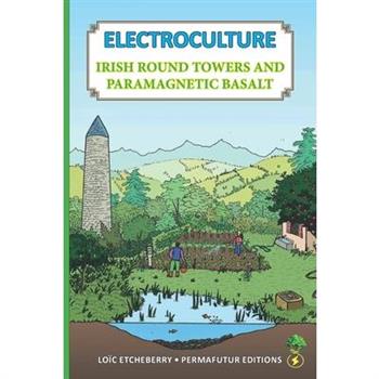 ELECTROCULTURE - Irish round towers and paramagnetic basalt