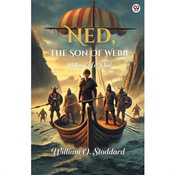 Ned, The Son Of Webb What He Did