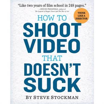 How to Shoot Video That Doesn't Suck