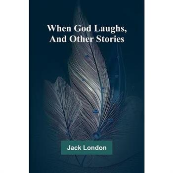When God Laughs, And Other Stories