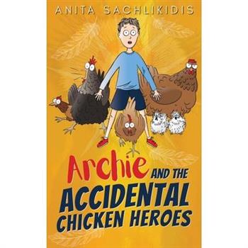 Archie and the Accidental Chicken Heroes