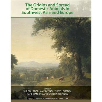 The Origins and Spread of Domestic Animals in Southwest Asia and Europe