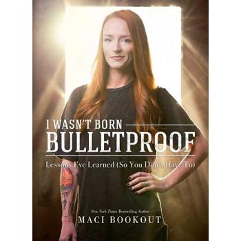 I Wasn't Born Bulletproof