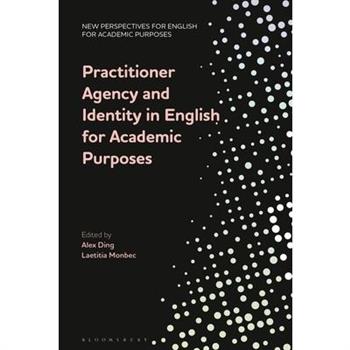 Practitioner Agency and Identity in English for Academic Purposes