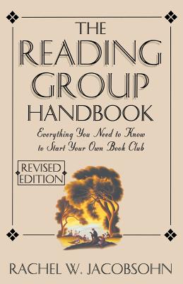 The Reading Group Handbook: Everything You Need to Know to Start Your Own Book C The Reading Group Handbook: Everything You Need to Know to Start Your Own Book C
