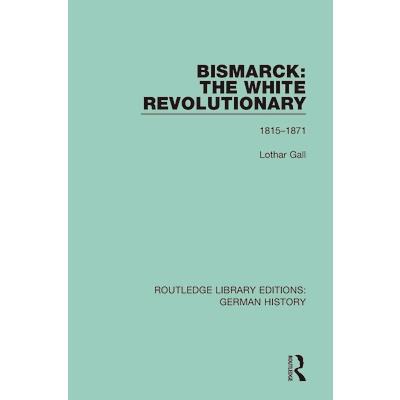 Bismarck: The White Revolutionary