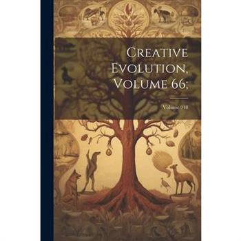 Creative Evolution, Volume 66;; Volume 918