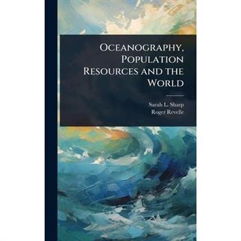 Oceanography, Population Resources and the World