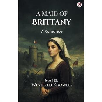 A Maid Of Brittany A Romance