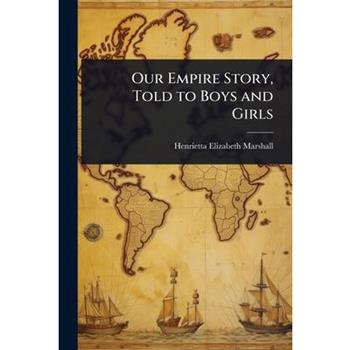 Our Empire Story, Told to Boys and Girls