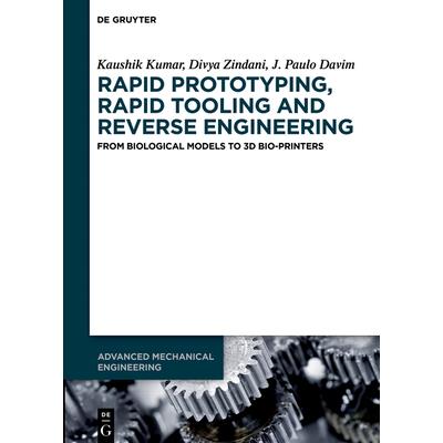 Rapid Prototyping Rapid Tooling and Reverse EngineeringFrom Biological Models to 3D Bio-P