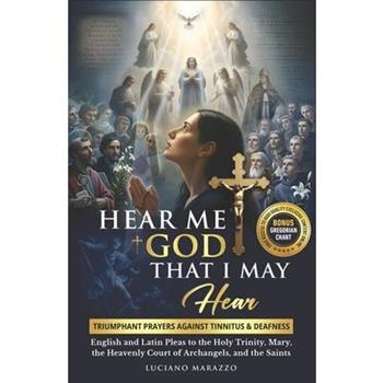 Hear Me God, That I May Hear