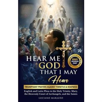 Hear Me God, That I May Hear