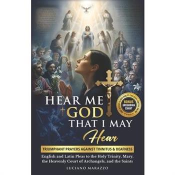 Hear Me God, That I May Hear
