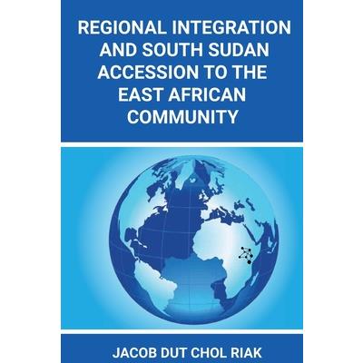 Regional Integration and South Sudan Accession to the East African Community