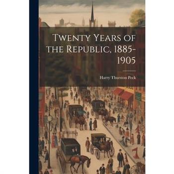 Twenty Years of the Republic, 1885-1905