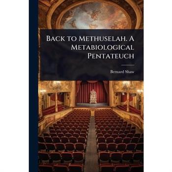 Back to Methuselah. A Metabiological Pentateuch