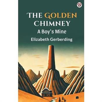 The Golden Chimney A Boy s Mine