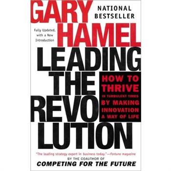 Leading the Revolution: How to Thrive the Turbulent Times by Making Innovation a