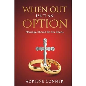 When Out Isn't an Option Marriage Should Be for Keeps