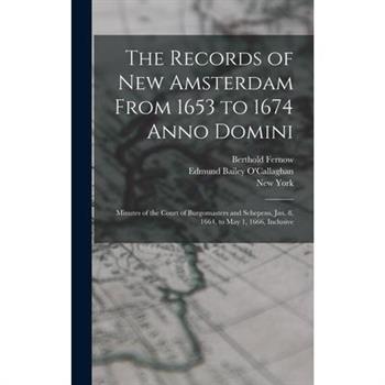 The Records of New Amsterdam From 1653 to 1674 Anno Domini